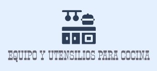 EQUIPO Y UTENSILIOS PARA COCINA